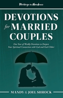 Marriage In Abundance's Devotions for Married Couples: One Year of Weekly Devotions to Deepen Your Spiritual Connection With God and Each Other 1958477095 Book Cover