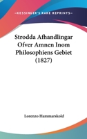 Strodda Afhandlingar Ofver Amnen Inom Philosophiens Gebiet (1827) 1120445566 Book Cover