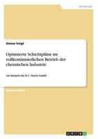 Optimierte Schichtpläne im vollkontinuierlichen Betrieb der chemischen Industrie am Beispiel der H.C. Starck GmbH 3656504881 Book Cover