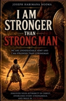 I Am Stronger Than the Strongman B0G3MFKLBF Book Cover