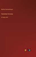 Vanished Arizona: in large print 336830576X Book Cover