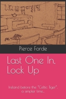 Last One In, Lock Up: Ireland before the “Celtic Tiger”, a simpler time… B0DRTCYMLS Book Cover