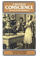 A Matter of Conscience: The Trial of Anne Hutchinson (Stories of America) 0811480739 Book Cover