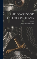 The Boys' Book Of Locomotives 1017840512 Book Cover