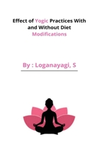 Effect of Yogic Practices With and Without Diet Modifications B09T5TQGQR Book Cover