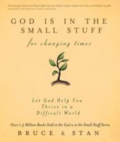 God Is in the Small Stuff for Changing Times: Let God Help You Thrive in a Difficult World 1616265299 Book Cover