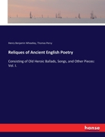 Reliques of Ancient English Poetry: Consisting of Old Heroic Ballads, Songs, and Other Pieces: Vol. I. 3744792978 Book Cover