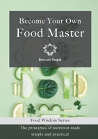 Become Your Own Food Master 9887964808 Book Cover