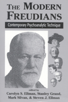 The Modern Freudians: Contemporary Psychoanalytic Technique (Library of Clinical Psychoanalysis) 0765702290 Book Cover