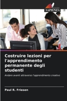 Costruire lezioni per l'apprendimento permanente degli studenti (Italian Edition) 3841629105 Book Cover