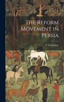 The Reform Movement in Persia 1022129996 Book Cover