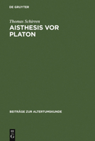 Aisthesis VOR Platon: Eine Semantisch-Systematische Untersuchung Zum Problem Der Wahrnehmung 3598776667 Book Cover