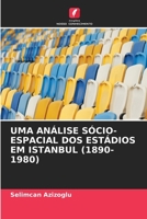 Uma Análise Sócio-Espacial DOS Estádios Em Istanbul (1890-1980) 6205748223 Book Cover