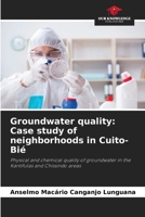 Groundwater quality: Case study of neighborhoods in Cuito-Bié 6202416998 Book Cover