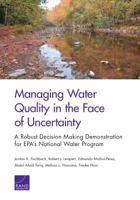Managing Water Quality in the Face of Uncertainty: A Robust Decision Making Demonstration for EPA's National Water Program 0833090666 Book Cover
