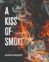 A Kiss of Smoke 139848556X Book Cover