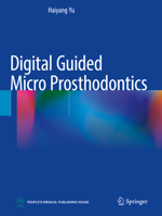 Digital Guided Micro Prosthodontics 9811902550 Book Cover