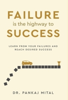 Failure is the Highway to Success - Learn From Your Failures and Reach Desired Success 9376312589 Book Cover