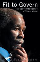 Fit to Govern: The Native Intelligence of Thabo Mbeki 1919855645 Book Cover