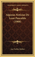 Algunas Noticias De Leon Pancaldo (1908) 116802076X Book Cover