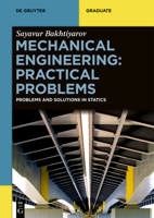 Mechanical Engineering: Practical Problems: Problems and Solutions in Statics (De Gruyter Textbook) 3111329674 Book Cover