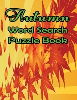 Autumn Word Search Large Print Puzzle Book: Autumn Day Word Search Large Print Puzzle Book Is Best Gift In This Halloween, Thanksgiving. B09DDWWNHV Book Cover