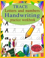 trace letters and numbers handwriting practice workbook ages 3-5: Preschool writing Workbook with Sight words for Kindergarten and Kids Ages 3-5. ABC print handwriting book B088T26YX3 Book Cover