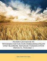 Reden Gehalten in Wissenschaftlichen Versammlungen Und Kleinere Aufs�tze Vermischten Inhalts, Erster Theil 1147315779 Book Cover