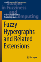 Fuzzy Hypergraphs and Related Extensions 981152405X Book Cover