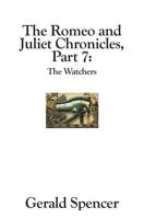 The Romeo and Juliet Chronicles Pt. 7 : The Watchers 1419639587 Book Cover