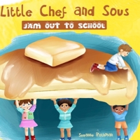 Little Chef and Sous Jam Out To School 1736125141 Book Cover