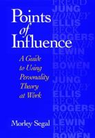 Points of Influence: A Guide to Using Personality Theory at Work (Jossey-Bass Business & Management Series) 0787902608 Book Cover