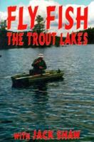Fly Fish the Trout Lakes 0888360142 Book Cover