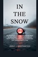IN THE SNOW: The True Story Of Karen Read and the Death of John O’keefe – A real-life mystery of death, doubt, and the battle for truth in a quiet Massachusetts town B0FHJN6WV7 Book Cover