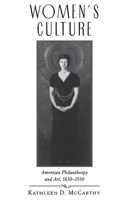 Women's Culture: American Philanthropy and Art, 1830-1930 0226555844 Book Cover