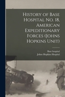 History of Base Hospital No. 18, American Expeditionary Forces 1015759165 Book Cover