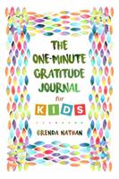 The One-Minute Gratitude Journal for Kids: Journal to Increase Gratitude, Mindfulness and Happiness 1952358264 Book Cover