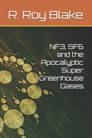 NF3, SF6 and the Apocalyptic Super Greenhouse Gases B0DQD8QDRK Book Cover