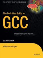 The Definitive Guide to GCC (Definitive Guide) 1590591097 Book Cover