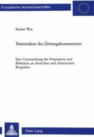 Textstruktur Des Zeitungskommentars: Eine Untersuchung Der Proposition Und Illokution an Deutschen Und Chinesischen Beispielen 3906767477 Book Cover