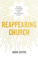 Reappearing Church: The Hope for Renewal in the Rise of Our Post-Christian Culture 0802419135 Book Cover