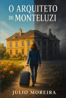 O Arquiteto de Monteluzi (Portuguese Edition) B0FGWF1NLW Book Cover
