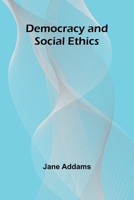 Democracy And Social Ethics 9369054502 Book Cover