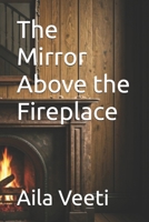 The Mirror Above the Fireplace B0DQT7K6G6 Book Cover