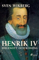 Henrik IV: Hugenott och konung null Book Cover