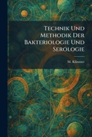 technik und methodik der bakteriologie und serologie (German Edition) 1026029643 Book Cover