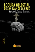 Locura celestial de San Juan de la Cruz B09MYQ98RB Book Cover