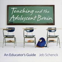 Teaching and the Adolescent Brain: An Educator's Guide 0393706214 Book Cover