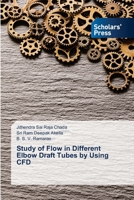 Study of Flow in Different Elbow Draft Tubes by Using CFD 6138953290 Book Cover