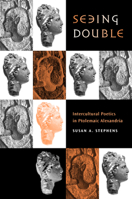 Seeing Double: Intercultural Poetics in Ptolemaic Alexandria 0520229738 Book Cover